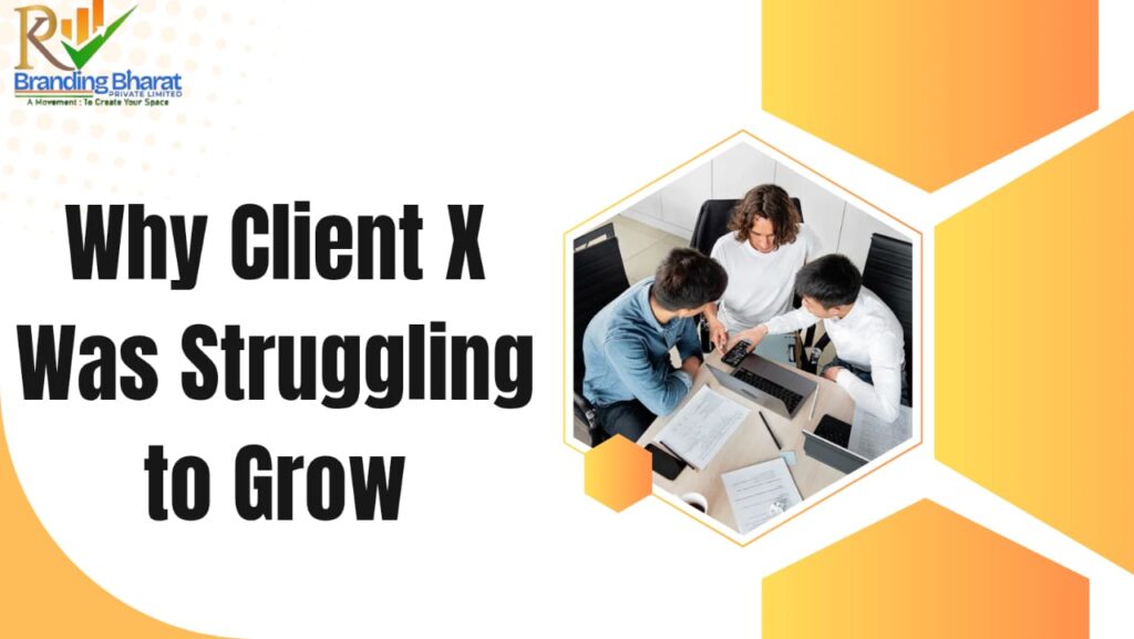 Why Client X Was Struggling to Grow